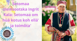 Setomaa om hüä kotus koh ellä’ ja toimõta’
